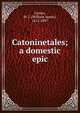 Catoninetales; a domestic epic, Linton, W. J. (William James), 1812-1897 