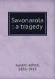 Savonarola : a tragedy, Austin, Alfred, 1835-1913 