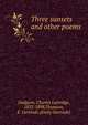 Three sunsets and other poems, Dodgson, Charles Lutwidge, 1832-1898,Thomson, E. Gertrude (Emily Gertrude) 