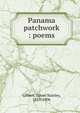Panama patchwork : poems, Gilbert, James Stanley, 1855-1906 