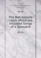 The Bab ballads : with which are included Songs of a Savoyard, W.S. Gilbert 