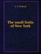 The small fruits of New York, U. P. Hedrick 