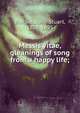Messis vitae, gleanings of song from a happy life;, John Stuart Blackie 