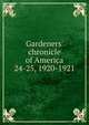 Gardeners` chronicle of America. 24-25, 1920-1921, National Association of Gardeners (U.S.),American Association of Park Superintendents,American Rock Garden Society 