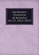 Gardeners` chronicle of America. 26-27, 1922-1923, National Association of Gardeners (U.S.),American Association of Park Superintendents,American Rock Garden Society 