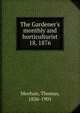 The Gardener`s monthly and horticulturist. 18, 1876, Meehan, Thomas, 1826-1901 
