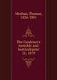 The Gardener`s monthly and horticulturist. 21, 1879, Meehan, Thomas, 1826-1901 