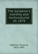 The Gardener`s monthly and horticulturist. 20, 1878, Meehan, Thomas, 1826-1901 