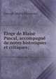?loge de Blaise Pascal, accompagn? de notes historiques et critiques; ., George-Marie Raymond 