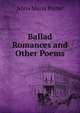 Ballad Romances and Other Poems, Anna Maria Porter 