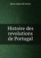 Histoire des revolutions de Portugal, Rene Aubert de Vertot 