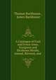 A Catalogue of Fruit and Forest-trees, Evergreen and Diciduous Shrubs, Annual, Biennial, and ., Thomas Backhouse , James Backhouse 