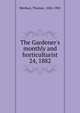The Gardener`s monthly and horticulturist. 24, 1882, Meehan, Thomas, 1826-1901 