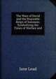 The Wars of David and the Peaceable Reign of Solomon: Symbolizing the Times of Warfare and ., Jane Lead 