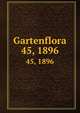 Gartenflora. 45, 1896, Russischer Gartenbau-Verein in St. Petersburg,Kaiserliche Russischer Gartenbau-Verein in St. Petersburg,Deutsche Gartenbau-Gesellschaft,Verein zur Befrderung des Gartenbaues in den Kniglich Preussischen Staaten 