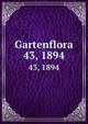 Gartenflora. 43, 1894, Russischer Gartenbau-Verein in St. Petersburg,Kaiserliche Russischer Gartenbau-Verein in St. Petersburg,Deutsche Gartenbau-Gesellschaft,Verein zur Befrderung des Gartenbaues in den Kniglich Preussischen Staaten 