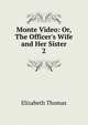 Monte Video: Or, The Officer's Wife and Her Sister, Elizabeth Thomas 