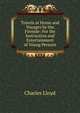 Travels at Home and Voyages by the Fireside: For the Instruction and Entertainment of Young Persons, Charles Lloyd 