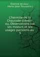 L'hermite de la Chauss?e-d'Antin: ou, Observations sur les moeurs et les usages parisiens au ., ?tienne de Jouy , Merle (Jean Toussaint ) 