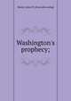 Washington's prophecy;, Marsh, James W. [from old catalog] 