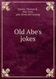 Old Abe's jokes, Dawley, Thomas R., New York, pub. [from old catalog] 