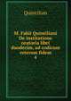 M. Fabii Quintiliani De institutione oratoria libri duodecim, ad codicum veterum fidem. 4, Henry S. Frieze 
