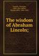 The wisdom of Abraham Lincoln;, Abraham Lincoln 