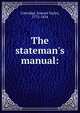 The stateman's manual:, Samuel Taylor Coleridge 