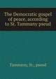 The Democratic gospel of peace, according to St. Tammany pseud., Tammany, St., pseud 