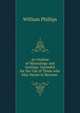 An Outline of Mineralogy and Geology: Intended for the Use of Those who May Desire to Become ., William Phillips 