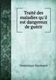 Trait? des maladies qu'il est dangereux de gu?rir, Dominique Raymond 