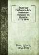 ?tude sur l'influence de la litt?rature fran?aise en Hongrie, 1772-1896, Kont, Ignace, 1856-1912 