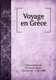 Voyage en Grece, Chateaubriand, Fran?ois-Ren?, vicomte de, 1768-1848 