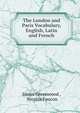 The London and Paris Vocabulary, English, Latin and French, James Greenwood , Nicolas Faucon 