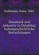 Handwerk und Industrie in Ostafrika; kulturgeschichtliche Betrachtungen, Stuhlmann, Franz, 1863- 