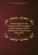 .Proceedings on the occasion of the reception and acceptance of the Stephenson Grand army memorial. 2, Grand army of the republic,United States. 61st Cong., 3d sess., 1910-1911 