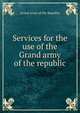 Services for the use of the Grand army of the republic, Grand Army of the Republic 