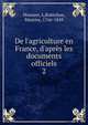 De l'agriculture en France, d'apr?s les documents officiels, Mounier, L,Rubichon, Maurice, 1766-1849 