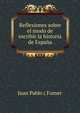 Reflexiones sobre el modo de escribir la historia de Espana, Juan Pablo ( Forner 