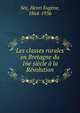 Les classes rurales en Bretagne du 16e siecle a la Revolution, S?e, Henri Eug?ne, 1864-1936 