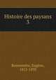 Histoire des paysans. 3, Bonnem?re, Eug?ne, 1813-1893 