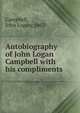 Autobiography of John Logan Campbell with his compliments, Campbell, John Logan, 1863- 