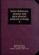 Solon Robinson, pioneer and agriculturist; selected writings. 2, Robinson, Solon, 1803-1880,Kellar, Herbert Anthony, 1887-1955 