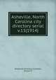 Asheville, North Carolina city directory serial. v.13(1914), Piedmont Directory Co,Miller, Ernest H 