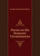 Poems on His Domestic Circumstances., Byron, George Gordon Byron, Baron, 1788-1824 