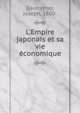 L'Empire japonais et sa vie ?conomique, Dautremer, Joseph, 1860- 