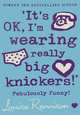 It's OK, I'm Wearing Really Big Knickers (Confessions of Georgia Nicolson Series #2), Renninson, Louise 