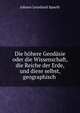 Die h?here Geod?sie oder die Wissenschaft, die Reiche der Erde, und diese selbst, geographisch ., Johann Leonhard Spaeth 