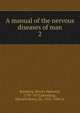 A manual of the nervous diseases of man. 2, Romberg, Moritz Heinrich, 1795-1873,Sieveking, Edward Henry, Sir, 1816-1904, tr 