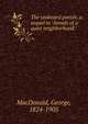 The seaboard parish; a sequel to "Annals of a quiet neighborhood,", MacDonald George 